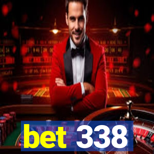 bet 338